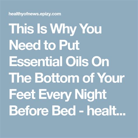 This Is Why You Need To Put Essential Oils On The Bottom Of Your Feet