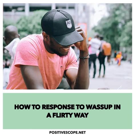 25 Flirty Responses To Wassup Positive Scope