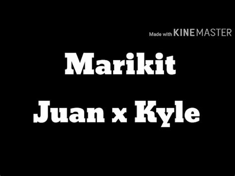 MARIKIT LYRICS JUAN X KYLE YouTube