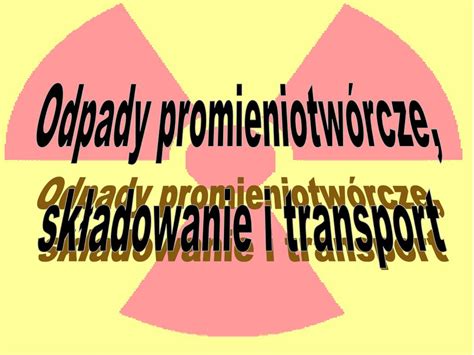 PPT Odpady promieniotwórcze składowanie i transport PowerPoint