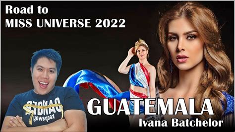 Road To Miss Universe Guatemala Ivana Batchelor Contestant S