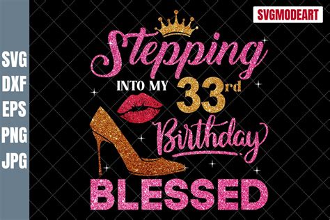 33rd Stepping Into My Birthday Blessed Svg 33rd Birthday Svg33