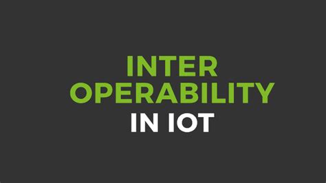 Interoperability In IoT A Key Factor For Its Development