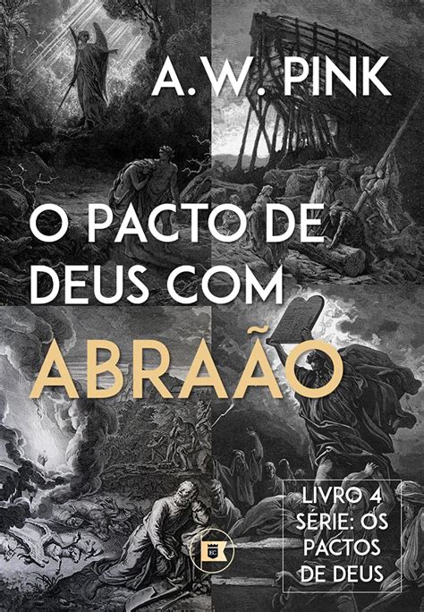 Os Pactos De Deus O Pacto De Deus Abra O By Arthur W Pink Goodreads