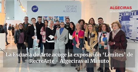 La Escuela De Arte Acoge La Exposici N L Mites De Recrearte