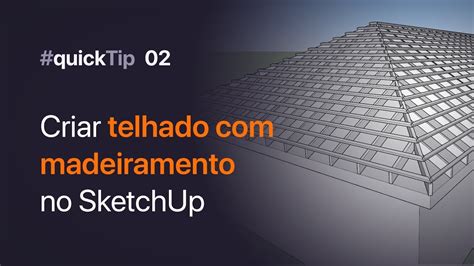 Quicktip Como Criar Telhado Madeiramento No Sketchup Youtube