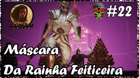 Máscara Da Rainha Feiticeira Conan Exiles 22 Youtube