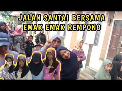 Jalan Santai Bersama Emak Emak Rempong Dan Dedek Dedekk Gemes Youtube