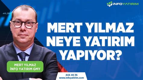 Mert Yılmaz Neye Yatırım Yapıyor Mert Yılmaz Yorumluyor İnfo