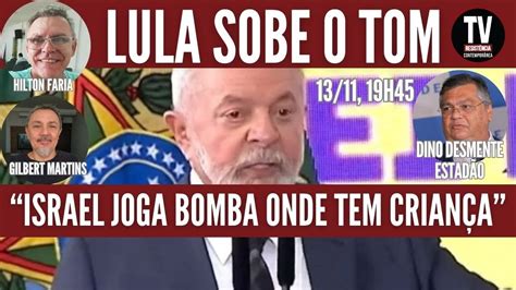 Ao Vivo Lula Sobe O Tom Contra Israel Repatria O Dos Brasileiros