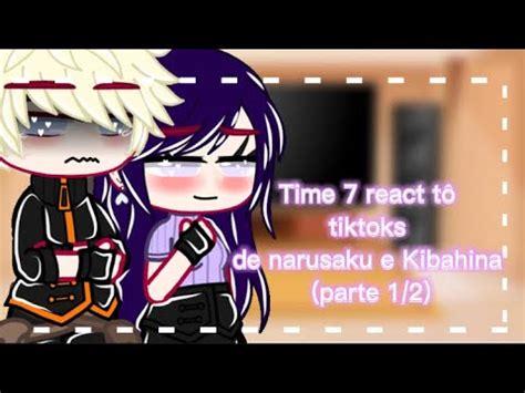 time 7 Hinata react tô tiktoks de narusaku e Kibahina parte 1 2