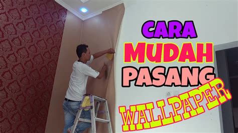 Cara Pasang Wallpaper Dinding Youtube