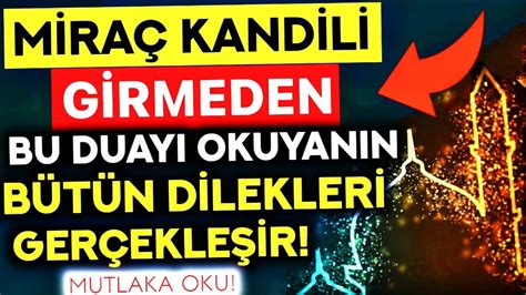 MİRAÇ KANDİLİ GİRMEDEN BU DUAYI OKUYANIN BÜTÜN DİLEKLERİ GERÇEKLEŞİR