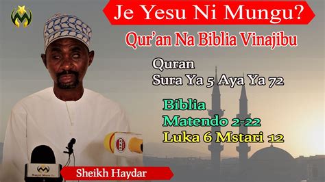 JE YESU NI MUNGU QURAN NA BIBLIA VINAJIBU QURAN SURA YA 5 AYA 72