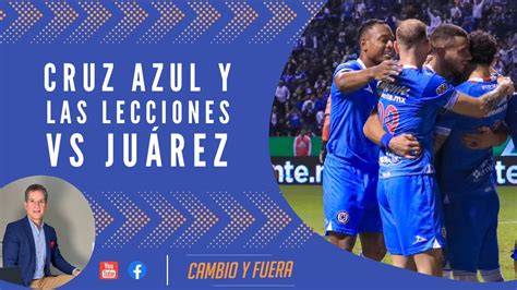 Cruz Azul Y Las Lecciones Vs Ju Rez Youtube