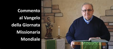 Fondazione Missio Don Pizzoli Commenta Il Vangelo Della Giornata