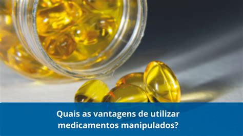 Quais As Vantagens De Utilizar Medicamentos Manipulados