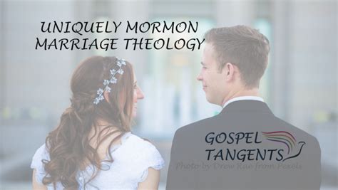 Uniquely Mormon Marriage Theology Part 5 Of 6 Gospel Tangents