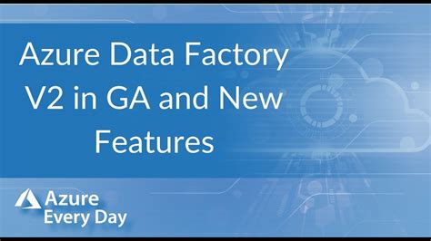 Azure Data Factory V2 In Ga And New Features Youtube