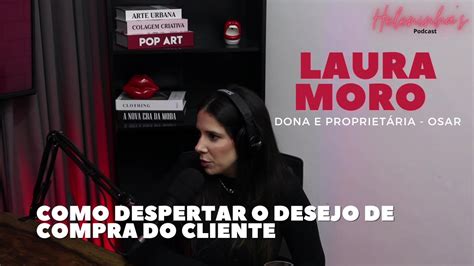 Como despertar o desejo de compra LAURA MORO dona e proprietária