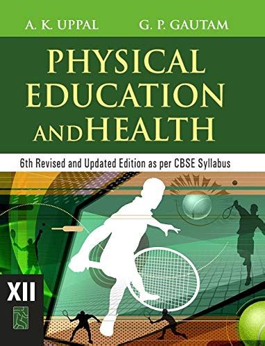 Cbse Class 12 Physical Education And Health Xii 6th Revised And Updated Edition As Per Cbse