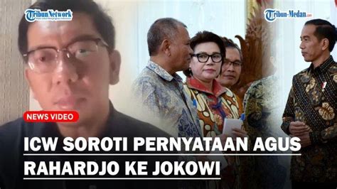 Pedas Icw Soroti Jokowi Soal Pernyataan Agus Rahardjo Terkait