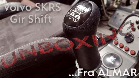 Unboxing Av Almar Volvo Skrs Gir Shift Til Ets 2 Youtube