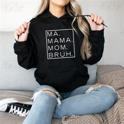 Ma Mama Mom Bruh Sweatshirt Or Hoodie Funny Fall Mom Shirt Etsy