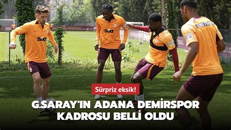 S Rpriz Eksik Galatasaray N Adana Demirspor Kadrosu Belli Oldu