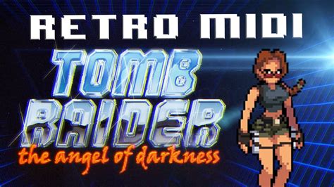 Retro Tomb Raider The Angel Of Darkness Midi Soundtrack YouTube