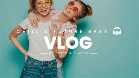 Vlog Video Background Music No Copyright Travel Vlog Background Music