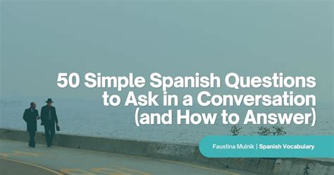 50 Simple Spanish Questions To Ask In A Conversation And How To Answer