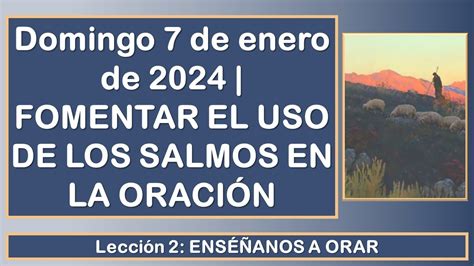 Domingo 7 De Enero De 2024 FOMENTAR EL USO DE LOS SALMOS EN LA