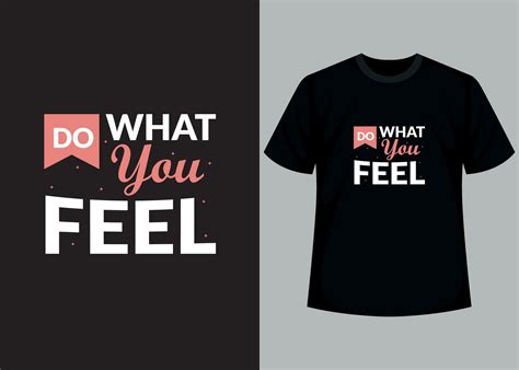 Do What You Feel T Shirt Design Template Motivational Typography T Shirt Design Inspirational