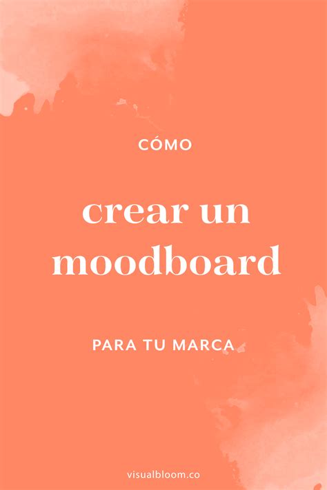 Cómo crear un Moodboard para tu marca Visual Bloom Como hacer