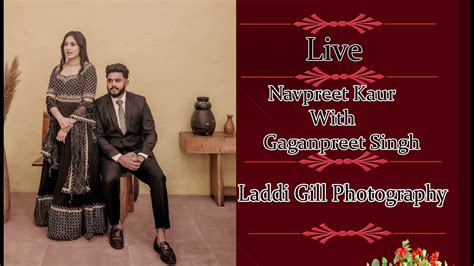 Navpreet Kaur Weds Gaganpreet Singh Wedding Day Live Laddi Gill