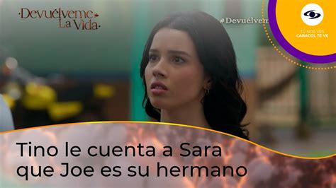 Sara descubre que Joe y Tino son hermanos Devuélveme la vida