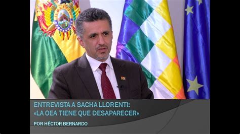 Entrevista A Sacha Llorenti La Oea Tiene Que Desaparecer Youtube