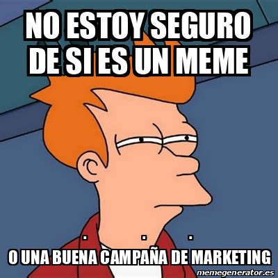 Meme Futurama Fry No Estoy Seguro De Si Es Un Meme O Una Buena