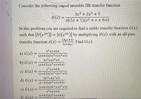 Solved Consider The Following Causal Unstable Iir Transfer Chegg