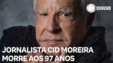 Jornalista Cid Moreira Morre Aos Anos Youtube