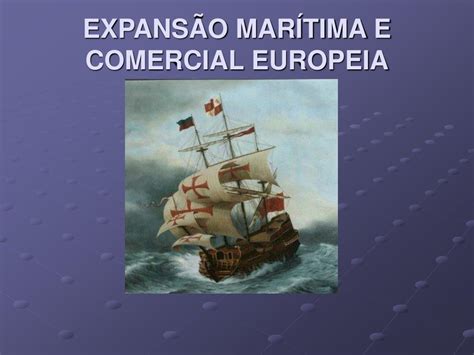 Ppt Expans O Mar Tima E Comercial Europeia Powerpoint Presentation