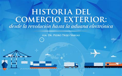 Historia Del Comercio Exterior Desde La Revoluci N Hasta La Aduana