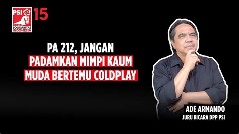 Ade Armando PA 212 Jangan Padamkan Mimpi Kaum Muda Bertemu Coldplay