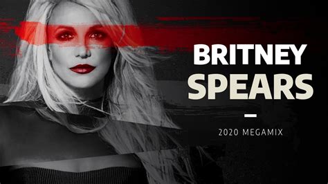 Britney Spears Megamix 2020 Youtube