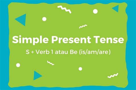 Simple Present Tense Pengertian Rumus Contoh Kalimatnya