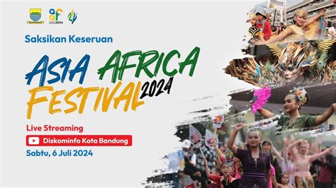 Link Nonton Asia Afrika Festival Di Bandung Saksikan Live Rangkaian