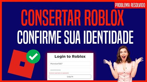 Conserte O Roblox Confirme Sua Identidade Ocorreu Um Erro Desconhecido