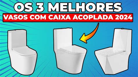 TOP 3 Melhores Vasos Sanitários Caixa Acoplada de 2024 Melhor