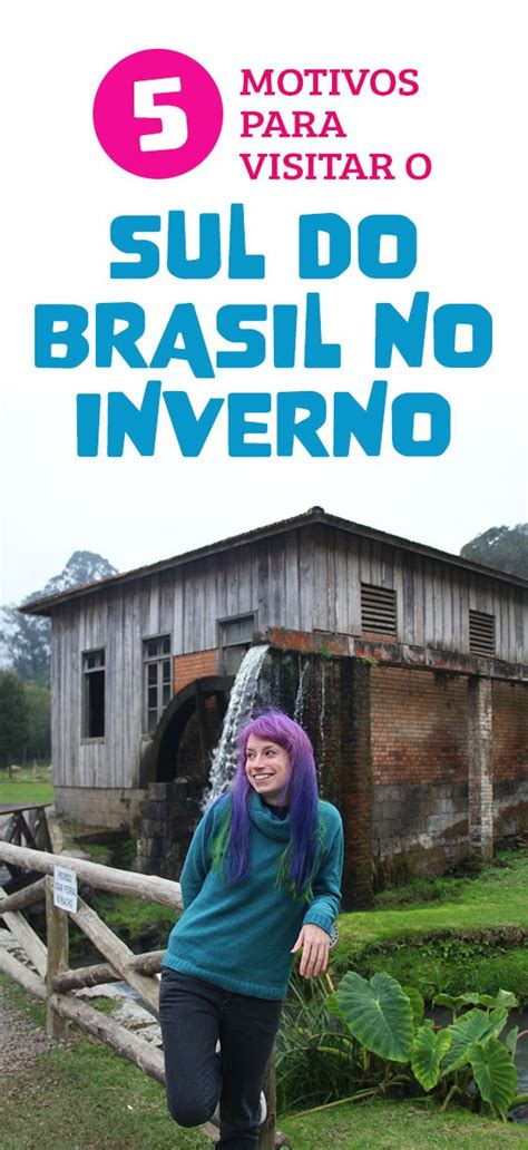 5 Motivos Para Amar O Sul Do Brasil No Inverno Apure Guria